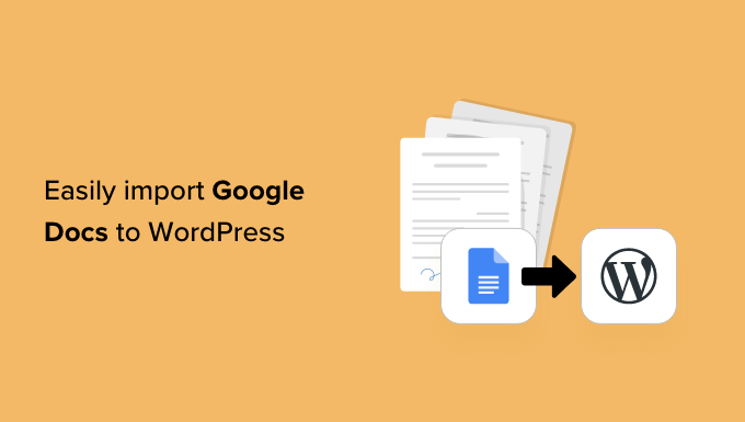 Read more about the article How to Easily Import Google Docs to WordPress (4 Ways)