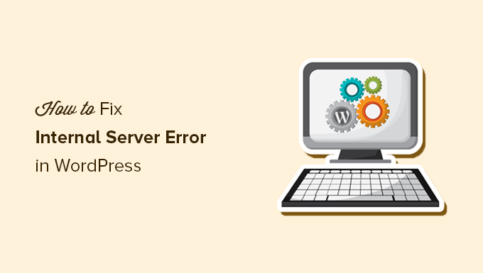 Read more about the article How to Fix the 500 Internal Server Error in WordPress