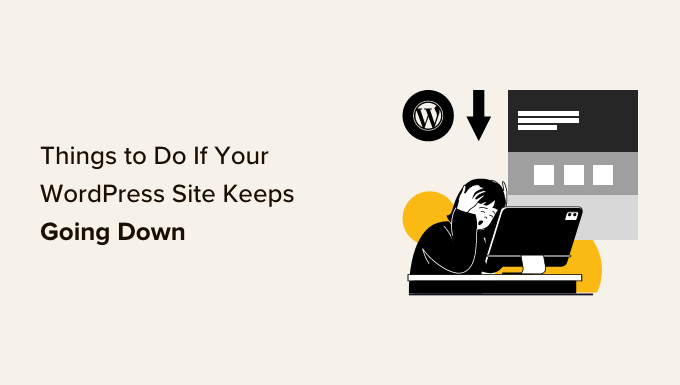 You are currently viewing 9 Things to Do if Your WordPress Site Keeps Going Down
