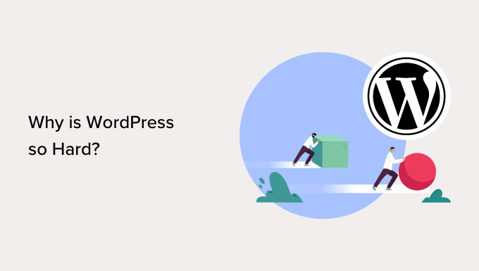 Read more about the article Why Is WordPress So Hard (And How to Make It Easier)