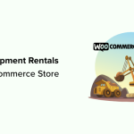 How to Add Equipment Rentals to Your WooCommerce Store