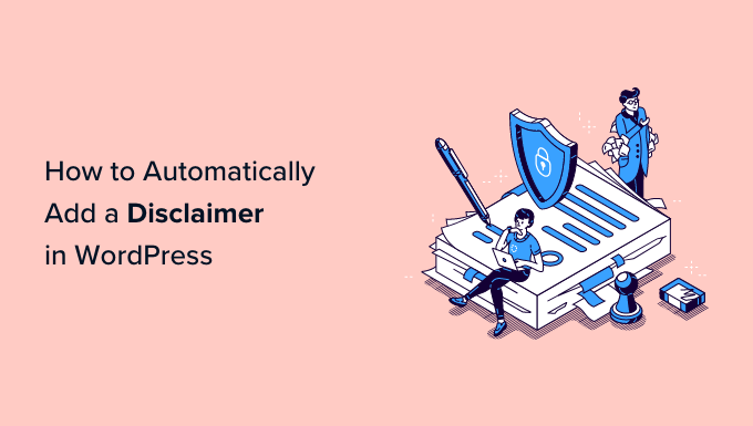 You are currently viewing How to Automatically Add a Disclaimer in WordPress (Easy Way)