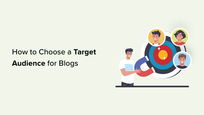 Read more about the article How to Choose a Target Audience for Blogs (+ Examples)