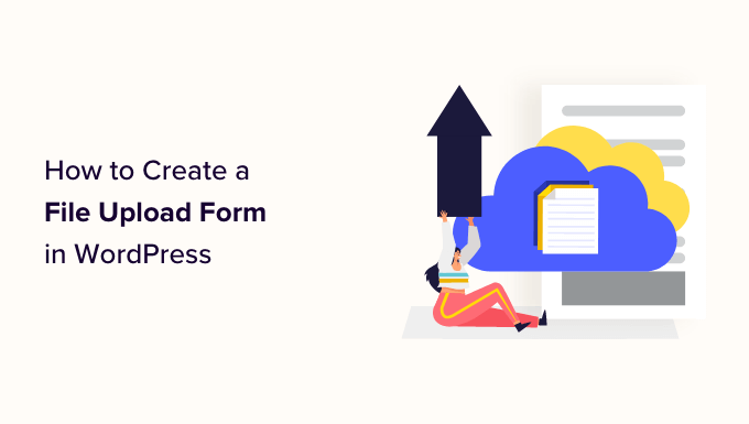 Read more about the article How to Create a File Upload Form in WordPress