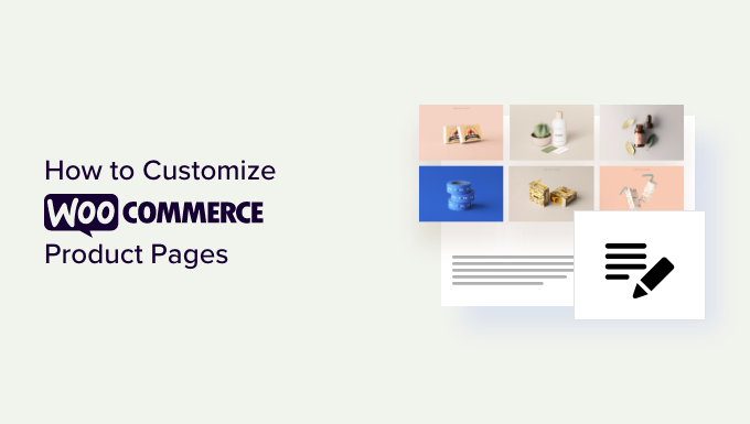 You are currently viewing How to Customize WooCommerce Product Pages (No Code Method)