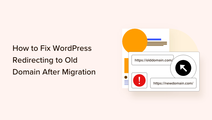 You are currently viewing How to Fix WordPress Redirecting to Old Domain After Migration