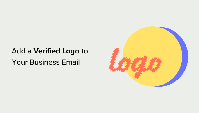 Read more about the article How to Add a Verified Logo to Your Business Email (Step by Step)