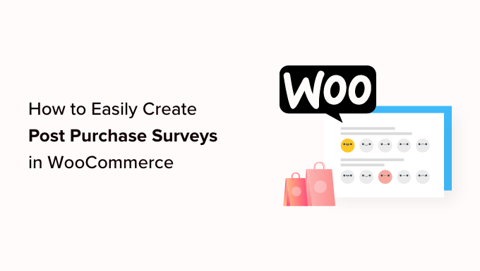 Read more about the article How to Easily Create Post Purchase Surveys in WooCommerce