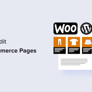 Read more about the article How to Edit WooCommerce Pages (No Coding Required)
