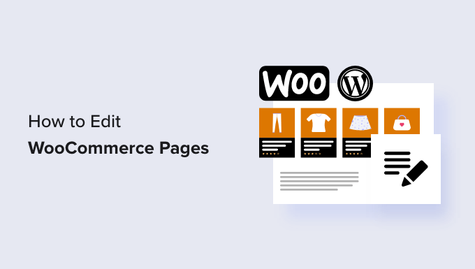 You are currently viewing How to Edit WooCommerce Pages (No Coding Required)