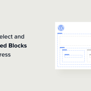 Read more about the article How to Select and Use Nested Blocks in WordPress
