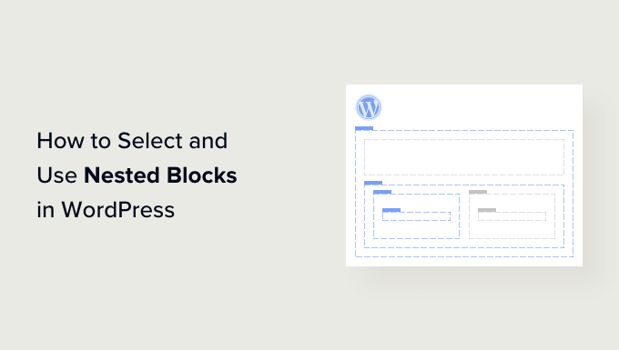 You are currently viewing How to Select and Use Nested Blocks in WordPress