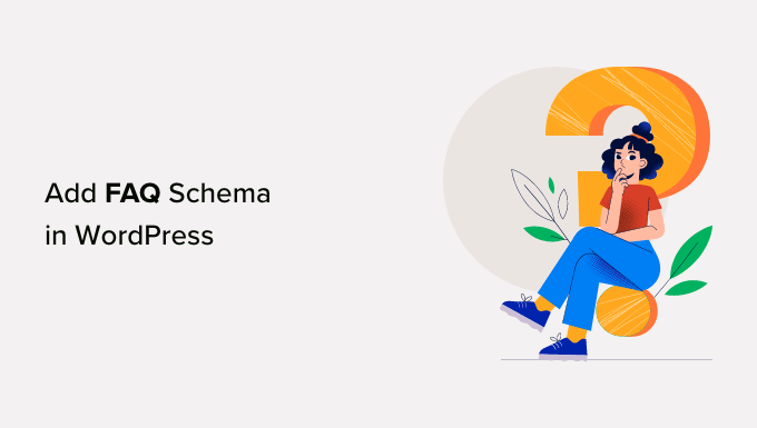 You are currently viewing How to Add FAQ Schema in WordPress (2 Methods)