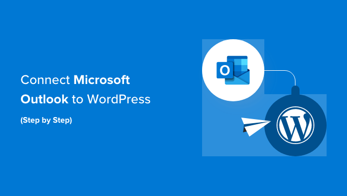 You are currently viewing How to Connect Microsoft Outlook to WordPress (Step by Step)