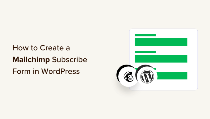Read more about the article How to Create a Mailchimp Subscribe Form in WordPress With Custom Fields