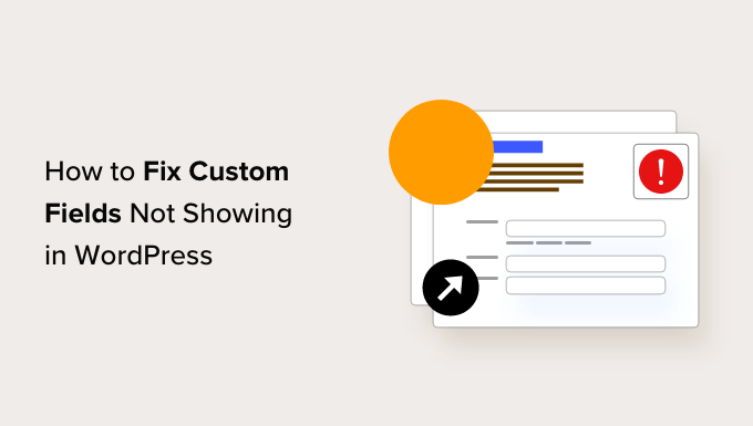 You are currently viewing How to Fix Custom Fields Not Showing in WordPress