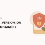 How to Fix ’ERR_SSL_VERSION_OR _CIPHER_MISMATCH’ in WordPress