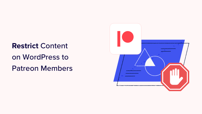 Read more about the article How to Restrict Content on WordPress to Patreon Members