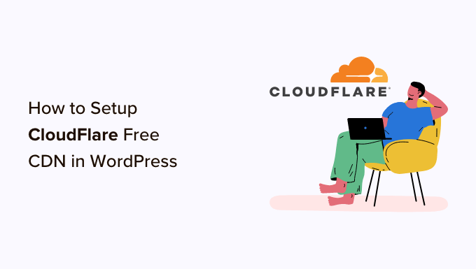 You are currently viewing How to Setup Cloudflare Free CDN in WordPress (Step by Step)