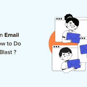 Read more about the article What Is an Email Blast? How to Do an Email Blast “the RIGHT Way”