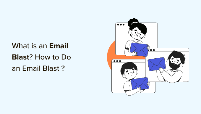 Read more about the article What Is an Email Blast? How to Do an Email Blast “the RIGHT Way”