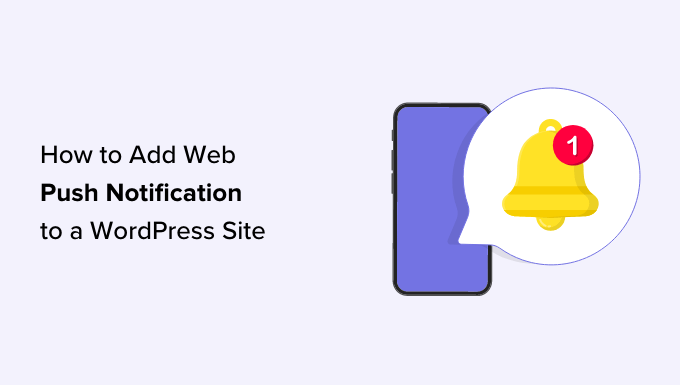 You are currently viewing How to Add Web Push Notifications to Your WordPress Site