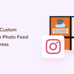 How to Create a Custom Instagram Photo Feed in WordPress