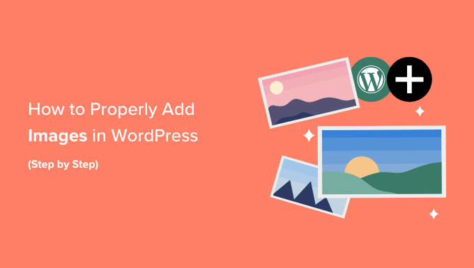 You are currently viewing How to Properly Add Images in WordPress (Step by Step)