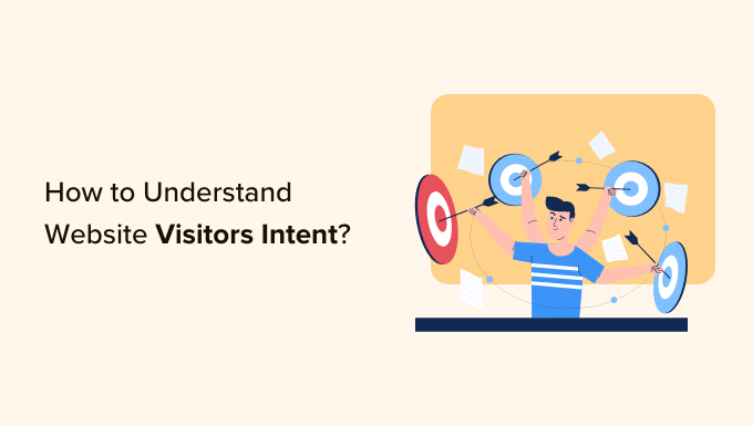 You are currently viewing How to Understand WordPress Website Visitors Intent (7 Tips)