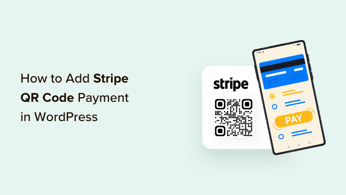 Read more about the article How to Add Stripe QR Code Payment in WordPress
