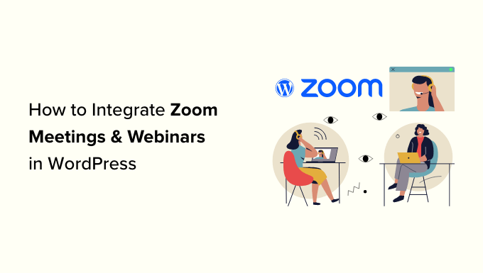 You are currently viewing How to Easily Integrate Zoom Meetings & Webinars in WordPress