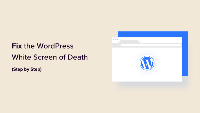 You are currently viewing How to Fix the WordPress White Screen of Death (Step by Step)
