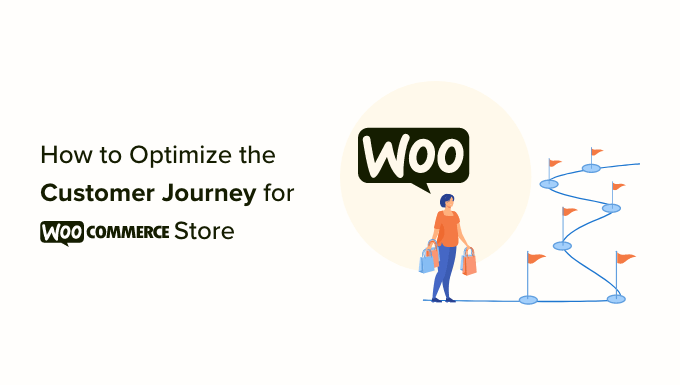 You are currently viewing How to Optimize the Customer Journey for WooCommerce Store