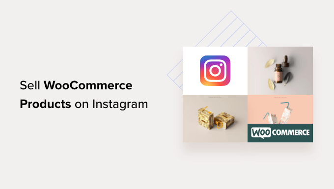 You are currently viewing How to Sell Your WooCommerce Products on Instagram