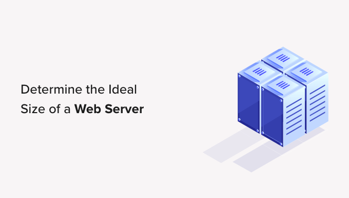 You are currently viewing How to Determine the Ideal Size of a Web Server for Your Website
