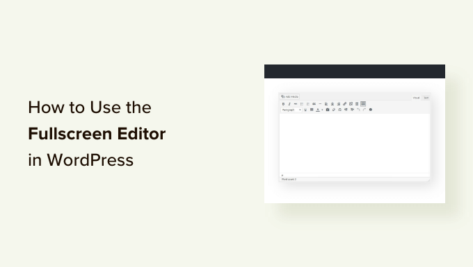Read more about the article How to Use Distraction Free Fullscreen Editor in WordPress