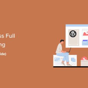Read more about the article A Complete Beginner’s Guide to WordPress Full Site Editing