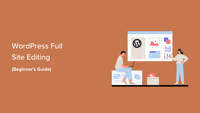 You are currently viewing A Complete Beginner’s Guide to WordPress Full Site Editing