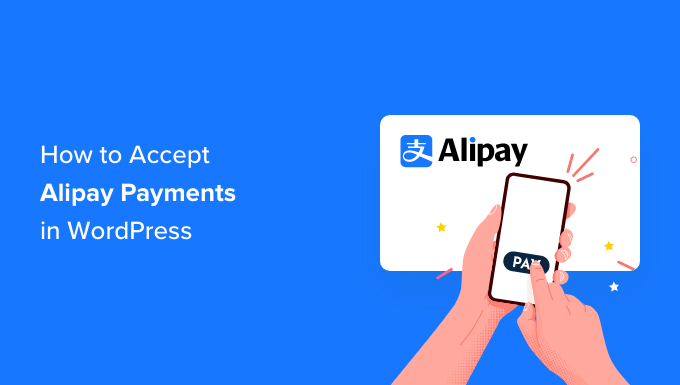 You are currently viewing How to Accept Alipay Payments in WordPress (2 Easy Methods)