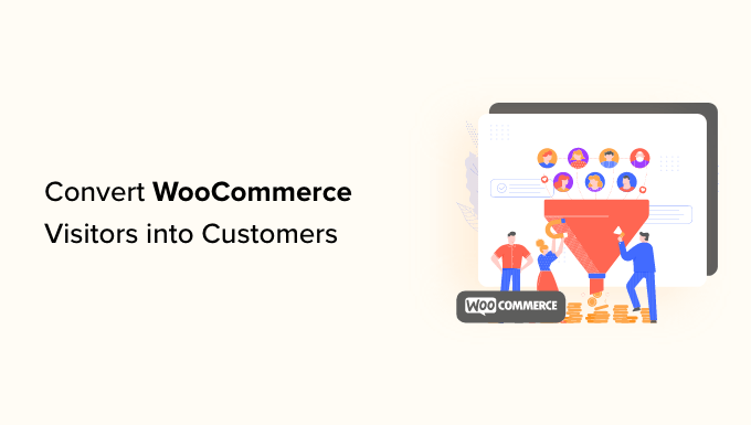 You are currently viewing How to Convert WooCommerce Visitors into Customers (9 Tips)