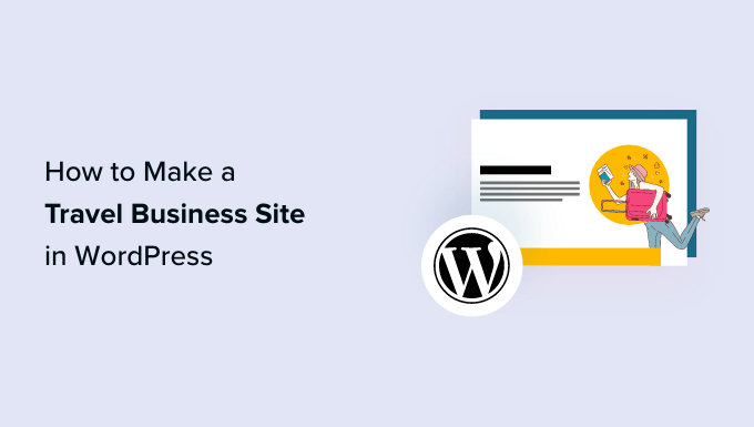 Read more about the article How to Make a Travel Business Site in WordPress (Step by Step)