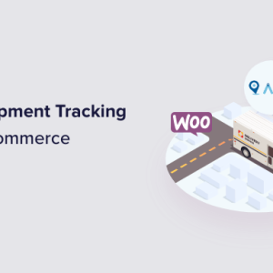 Read more about the article How to Offer Shipment Tracking in WooCommerce (Step by Step)