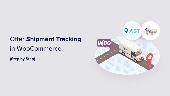 You are currently viewing How to Offer Shipment Tracking in WooCommerce (Step by Step)