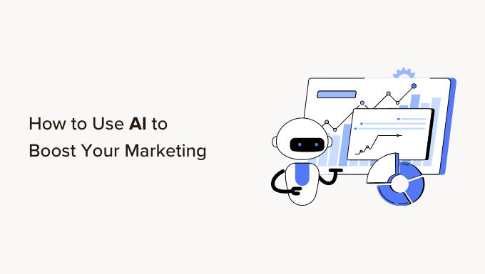 Read more about the article How to Use AI to Boost Your Marketing (13 Expert Tips)