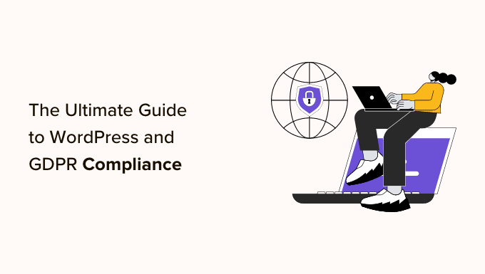 You are currently viewing The Ultimate Guide to WordPress and GDPR Compliance