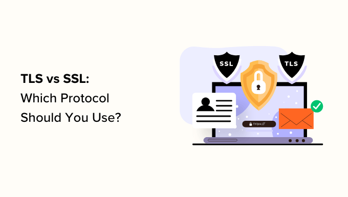 Read more about the article TLS vs SSL: Which Protocol Should You Use for WordPress?