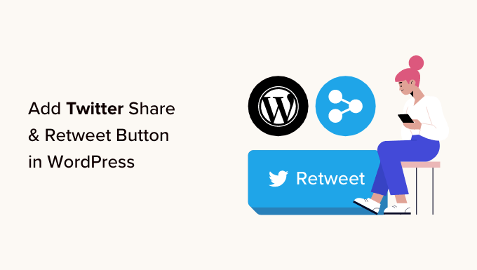 Read more about the article How to Add Twitter Share and Retweet Button in WordPress