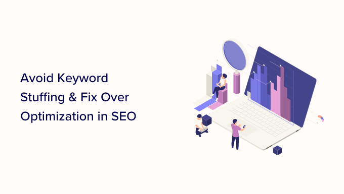 You are currently viewing How to Avoid Keyword Stuffing & Fix Over Optimization in SEO