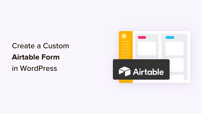 Read more about the article How to Create a Custom Airtable Form in WordPress (Easy Way)