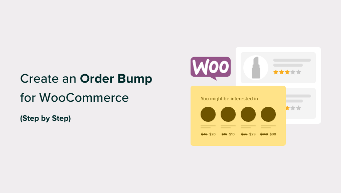 You are currently viewing How to Create an Order Bump for WooCommerce (Step by Step)